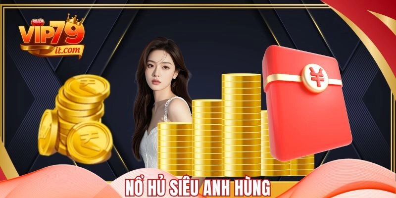 Nổ hủ Siêu Anh Hùng